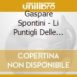 Gaspare Spontini - Li Puntigli Delle (2 Cd)