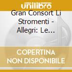 Gran Consort Li Stromenti - Allegri: Le Suites Medicee cd