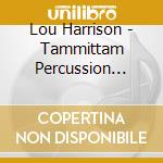 Lou Harrison - Tammittam Percussion Ensemble