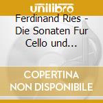 Ferdinand Ries - Die Sonaten Fur Cello und Klavier cd