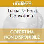 Turina J.- Pezzi Per Violinofc cd