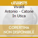 Vivaldi Antonio - Catone In Utica cd musicale