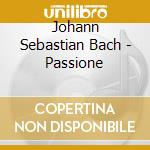 Johann Sebastian Bach - Passione cd musicale di Bach J.s.