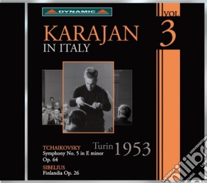 Herbert Von Karajan: In Italy Vol.3 - Tchaikovsky, Sibelius cd musicale di Ciaikovski Pyotr Il'ych / Sibelius Jean