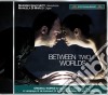 Between Two Worlds cd