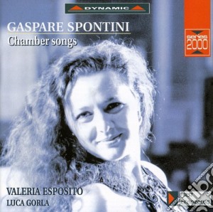 Gaspare Spontini - Chamber Songs cd musicale di Esposito Valeria, Gorla Luca