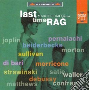 Last Time Rag : Joplin, Morton, Morricone, Stravinsky, Satie.. cd musicale di Marco Fumo