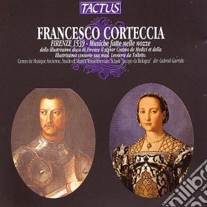 Francesco Corteccia - Firenze 1539 Musiche Per Le Nozze Medici cd musicale di Francesco Corteccia