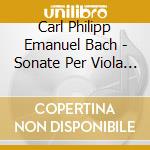 Carl Philipp Emanuel Bach - Sonate Per Viola Da Gamba