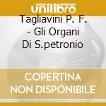 Tagliavini P. F. - Gli Organi Di S.petronio cd