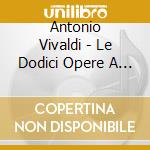 Antonio Vivaldi - Le Dodici Opere A Stampa: Opera V - Sonate Ad Uno O Due Violini cd musicale di Antonio Vivaldi