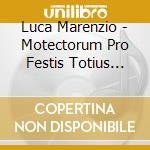 Luca Marenzio - Motectorum Pro Festis Totius Anni 1585 cd musicale di Progetto Musica