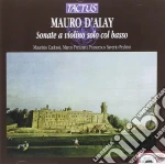 Mauro D'Alay - Sonate A Violino Solo Col Basso cd