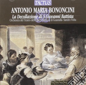 Antonio Maria Bononcini - Decollazione Di San Giovanni cd musicale di Bononcini antonio mar