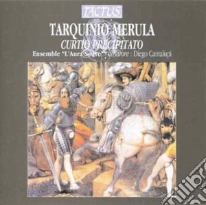 Tarquinio Merula - Il Curtio Precipitato cd musicale di Tarquinio Merula