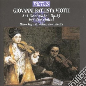 Giovanni Battista Viotti - Sei Serenate Op.23 cd musicale di Rogliano M. / Iannetta G.