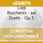 Luigi Boccherini - sei Duetti - Op.5 cd