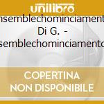 Ensemblechominciamento Di G. - Ensemblechominciamento Di G.-istampitte cd
