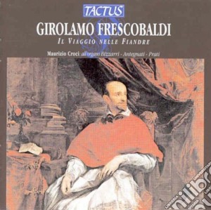 Girolamo Frescobaldi - Il Viaggio Nelle Fiandre cd musicale