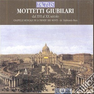 Cappella Trinite' Des Monts - Mottetti Giubilari Dal XVI Al XX Secolo cd musicale di Artisti Vari