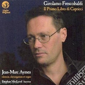 Girolamo Frescobaldi - Il Primo Libro Dei Capricci cd musicale di Tasini Francesco