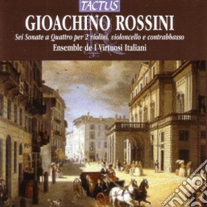 Gioacchino Rossini - Sei Sonate A Quattro cd musicale di Ensemble De I Virtuosi Italiani