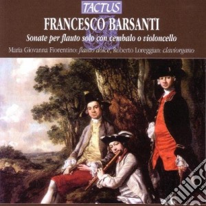 Francesco Barsanti - Sonate A Flauto Solo Con Cembalo cd musicale di Ensemble I Fiori Musicali