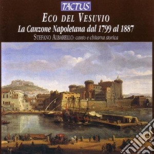 Stefano Albarello - Eco Del Vesuvio: La Canzone Napoletana Dal 1799 Al 1887 cd musicale di Albarello Stefano