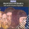 Consort Veneto: Francesco Petrarca Nelle Musiche Del Primo '500 cd musicale di Consort Veneto
