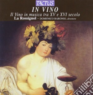 La Rossignol - In Vino: Il Vino In Musica Tra XV E XVI Secolo cd musicale di La Rossignol