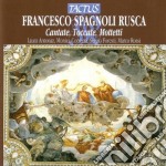 Francesco Spagnoli Rusca - Cantate, Toccate, Mottetti