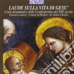 Concentus Lucensis - Laude Sulla Vita DI Gesu': Canti Drammatici Delle Confraternite Del XIII Secolo cd