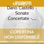 Dario Castello - Sonate Concertate - Libro Ii cd musicale di Musica Fiorita / Dolci Daniela