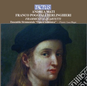 Franco Poggiali Berlinghieri Andrea Mati - Frammenti E Quartetti cd musicale di Ensemble Opera Armonica