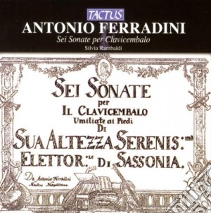 Antonio Ferradini - Sei Sonate Per Clavicembalo cd musicale di Rambaldi Silvia