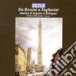 Andrea Macinanti - Da Rossini A Tagliavini: Musica D'Organo A Bologna