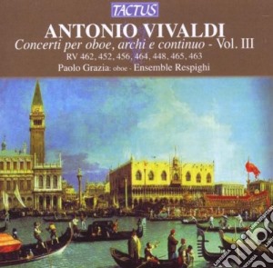 Antonio Vivaldi - Concerti Per Oboe - Vol. III cd musicale di Ensemble Respighi