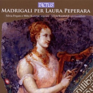 Frigato S. / Kamiya M. / Rambaldi S. - Madrigali Per Laura Peperara cd musicale di Frigato S. / Kamiya M. / Rambaldi S.