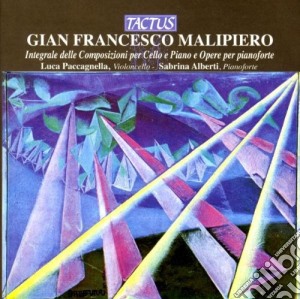 Gian Francesco Malipiero - Cello E Piano E Opere Per Piano cd musicale di Paccagnella L. / Alberti S.