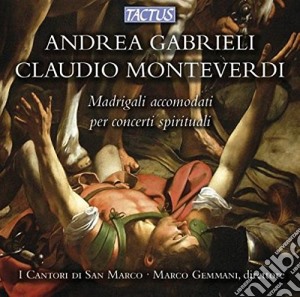 Claudio Monteverdi Andrea Gabrieli - Madrigali Accomodati Per Concerti Spirituali cd musicale di I Cantori Di San Marco