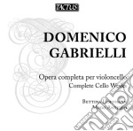 Domenico Gabrielli - Complete Cello Works