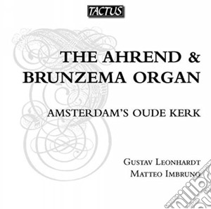Gustav Leonhardt / Matteo Imbruno: The Ahrend & Brunzema Organ cd musicale di Leonhardt Gustav / Imbruno Matteo