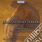 Ermanno Wolf-Ferrari - Serenade Per Archi - Concerto Per Violino Op. 26