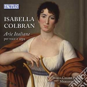 Isabella Colbran - Arie Italiane Per Voce E Arpa cd musicale di Pizzoli  M.c. / Gubri M.