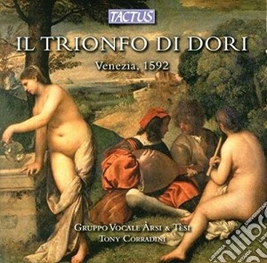 Trionfo Di Dori (Il): Venezia 1592 cd musicale di Arsi & Tesi Vocal Ensemble