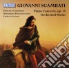 Giovanni Sgambati - Piano Concerto Op. 15, Orchestral Works cd musicale di Caramiello Francesco