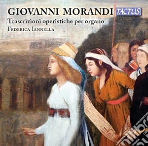 Giovanni Morandi - Trascrizioni Operistiche Per Organo cd musicale di Giovanni Morandi