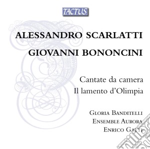Alessandro Scarlatti / Giovanni Bononcini - Cantate Da Camera Il Lamento Di Olimpia cd musicale di Aurora Ensemble