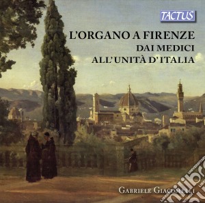 Gabriele Giacomelli - L'Organo A Firenze Dai Medici All'Unita' D'Italia cd musicale di Gabriele Giacomelli