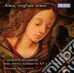 Svegliate Ormai: Contrafacta Devozionali Tra XV E XVI Secolo Anonima Frottolisti - Alma cd